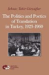 The Politics and Poetics of Translation in Turkey, 1923-1960. (Approaches to Translations Studies)