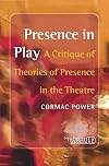 Presence in Play: A Critique of Theories of Presence in the Theatre (Consciousness Literature and the Arts)