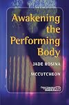 Awakening the Performing Body. (Consciousness, Literature and the Arts)