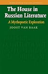 The House in Russian Literature: A Mythopoetic Exploration.