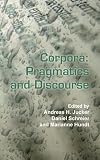 Corpora: Pragmatics and Discourse: Papers from the 29th International Conference on English Language Research on Computerized C (Language and Computers)