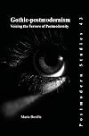 Gothic-Postmodernism: Voicing the Terrors of Postmodernity. (Postmodern Studies, 43)