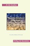 Raising Sexually Pure Kids: Sexual Abstinence, Conservative Christians and American Politics. (At the Interface)
