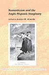Romanticism and the Anglo-Hispanic Imaginary. (Internationale Forschungen Zur Allgemeinen Und Vergleichende)
