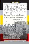 Narratives of Trauma.: Discourses of German Wartime Suffering in National and International Perspective. (German Monitor)
