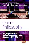 Queer Philosophy: Presentations of the Society for Lesbian and Gay Philosophy, 1998-2008 (Histories and Addresses of Philosophical Societies)