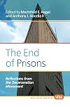 The End of Prisons: Reflections from the Decarceration Movement (Social Philosophy) (Value Inquiry Book Series, 261)
