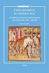 Etre Heureux Au Moyen Age: D'apres Le Roman Arthurien En Prose Du XIIIe Siecle (Synthema) (Synthema)