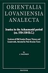 Iranica in the Achaemenid period (ca. 550-330 B.C.) : lexicon of old Iranian proper names and loanwords, attested in non-Iranian texts. OLA 158.