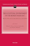 The Sculptural Environment of the Roman Near East: Reflections on Culture, Ideology, and Power (Interdisciplinary Studies in Ancient Culture and Religion)