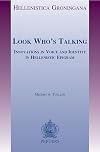 Look Who's Talking: Innovations in Voice and Identity in Hellenistic Epigram (Hellenistica Groningana)