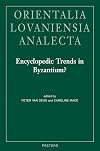 Encyclopedic trends in Byzantium? : proceedings of the international conference held in Leuven, 6-8 May 2009