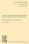 Imperial Transportation and Communication from the Third to the Late Fourth Century: The Golden Age of the Cursus Publicus (Collection Latomus)