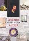 Johannes Calvijn : zijn leven, zijn werk