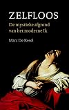 Zelfloos de mystieke afgrond van het moderne Ik : essays over mystiek