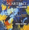 Ga abstract de praktijk : leer vrij en expressief schilderen
