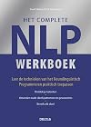 Het complete NLP werkboek. leer de techieken van het Neurolinguïstisch Programmeren praktisch toepassen