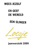 Loesje Jaaroverzicht 2009 / druk 1: wees jezelf en geef de wereld een slinger