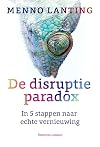 De disruptieparadox: in 5 stappen naar echte vernieuwing