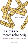 De meetmaatschappij waarom we alles meten en wat dat met ons doet