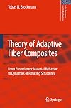 Theory of Adaptive Fiber Composites From Piezoelectric Material Behavior to Dynamics of Rotating Structures