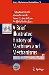 A Brief Illustrated History of Machines and Mechanisms (History of Mechanism and Machine Science)