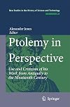 Ptolemy in Perspective Use and Criticism of his Work from Antiquity to the Nineteenth Century