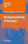 Mechanosensitivity of the Heart (Mechanosensitivity in Cells and Tissues, 3)