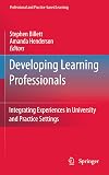 Developing learning professionals integrating experiences in university and practice settings