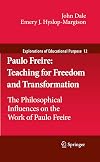 Paulo Freire: Teaching for Freedom and Transformation: The Philosophical Influences on the Work of Paulo Freire (Explorations of Educational Purpose)