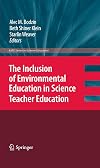The Inclusion of Environmental Education in Science Teacher Education (ASTE Series in Science Education)