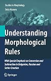 Understanding morphological rules with special emphasis on conversion and subtraction in Bulgarian, Russian and Serbo-Croatian