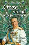 Onze vriend op de pauwentroon: Nederland en de laatste sjah van Iran
