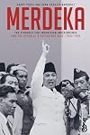 Merdeka: The Struggle for Indonesian Independence and the Republic’s Precarious Rise, 1945–1950