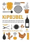Kipbijbel : van kip in dragonsaus tot soto ayam en van butter chicken tot Bresse-kip