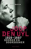 Joop den Uyl, 1919-1987 : dromer en doordouwer