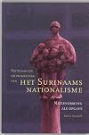 Ontstaan en ontwikkeling van het Surinaams nationalisme : natievorming als opgave