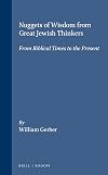 Nuggets of Wisdom from Great Jewish Thinkers from Biblical Times to Present: From Biblical Times to the Present (Value Inquiry Book Series ; 14)