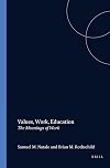 Values, Work, Education: The Meanings Of Work.(Value Inquiry Book Series 22) (Value Inquiry Book Series ; 22)