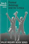 Formal Axiology And Its Critics.(Value Inquiry Book Series 33)