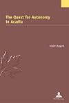 The Quest for Autonomy in Acadia (Études canadiennes – Canadian Studies)