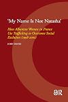 'My Name Is Not Natasha': How Albanian Women in France Use Trafficking to Overcome Social Exclusion (1998-2001)