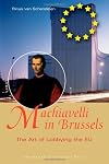 Machiavelli in Brussels: The Art of Lobbying the EU, Second Edition