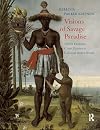 Visions of Savage Paradise: Albert Eckhout, Court Painter in Colonial Dutch Brazil, 1637-1644