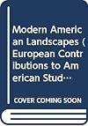 Modern American Landscapes (European Contributions to American Studies, 26)
