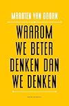 Waarom we beter denken dan we denken