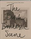 Living in the lowlands : the Dutch domestic scene 1850-2004