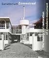 Sanatorium Zonnestraal : geschiedenis en restauratie van een modern monument