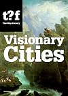 Visionary Cities: 12 Reasons for Claiming the Future of our Cities (Future Cities)