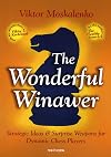 The Wonderful Winawer: Strategic Ideas & Surprise Weapons for Dynamic Chess Players